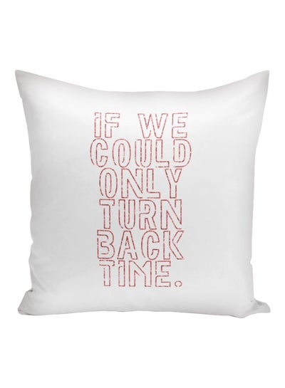 Buy If We Could Only Turn Back Time Printed Decorative Pillow White/Pink 16x16inch in UAE