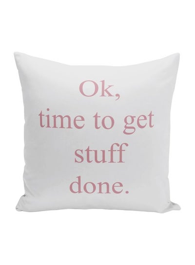 Buy Ok Time To Get Stuff Done Motivational Quote Printed Decorative Pillow White/Pink 16x16inch in UAE