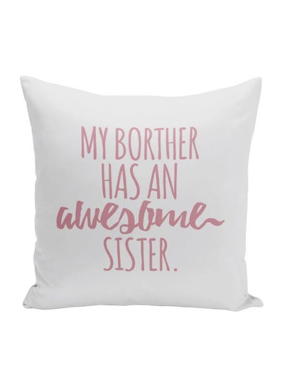 Buy My Brother Has An Awesome Sister Printed Decorative Pillow White/Pink 16x16inch in UAE