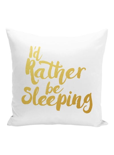 Buy I'd Rather Be Sleeping Quote Printed Decorative Pillow White/Gold 16x16inch in UAE