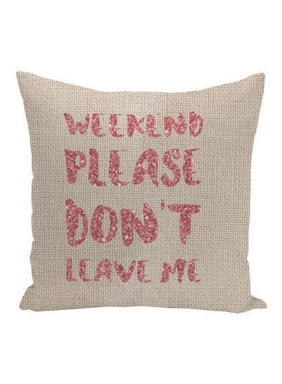 اشتري Weekend Funny Quote Printed Decorative Pillow Beige/Pink 16x16inch في الامارات