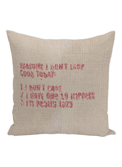 Buy Reasons I Don't Look Good Today Quote Printed Decorative Pillow Beige/Pink 16x16inch in UAE