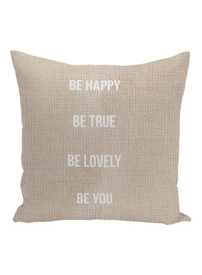 اشتري Be Happy Be True Be Lovely Be You Printed Decorative Pillow Beige/Pearl White 16x16inch في الامارات