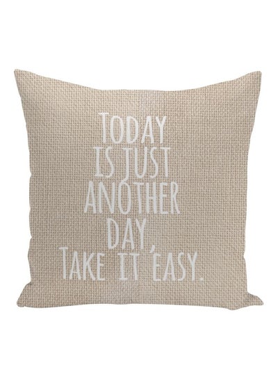 Buy Today Just Another Day, Take It Easy Quote Printed Decorative Pillow Beige/White 16x16inch in UAE