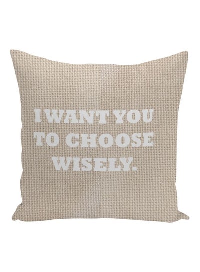 Buy I Want You To Choose Wisely Printed Decorative Throw Pillow Beige/White 16x16inch in UAE