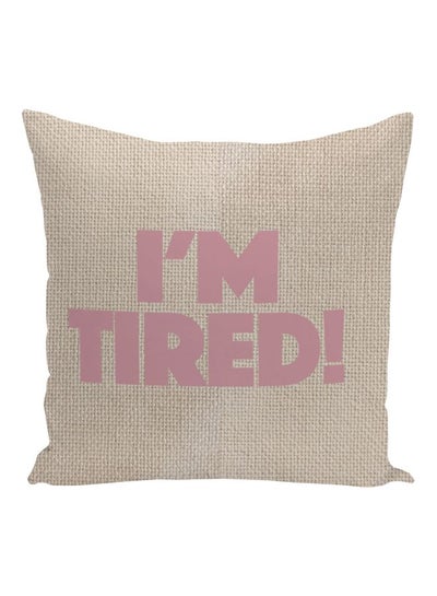 Buy I Am Tired Printed Decorative Pillow Beige/Pink 16x16inch in UAE