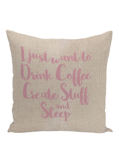 Buy I Just Want To Drink Coffee Printed Decorative Pillow Beige/Pink 16x16inch in UAE