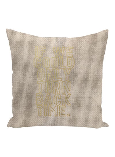 اشتري Turn Back Time Quote Printed Decorative Pillow Beige/Gold 16x16inch في الامارات