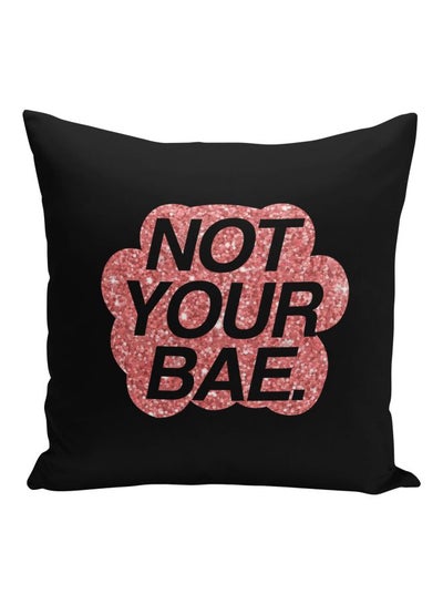 Buy Not Your Bae Quote Printed Decorative Pillow Black/Pink 16x16inch in Saudi Arabia