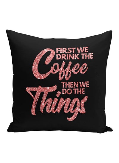 Buy Coffee Quote Printed Decorative Pillow Black/Pink 16x16inch in UAE