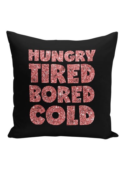 Buy Hungry Tired Bored Cold Quote Printed Black/Pink 16x16inch in Saudi Arabia