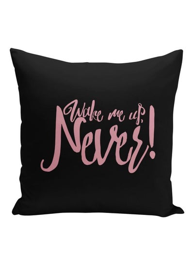 Buy Wake Me Up Never Printed Decorative Pillow Black/Pink 16x16inch in Saudi Arabia