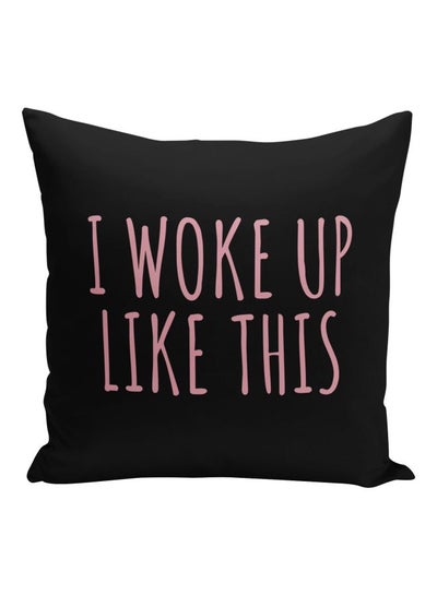 Buy I Woke Up Like This Printed Decorative Pillow Black/Pink 16x16inch in Saudi Arabia