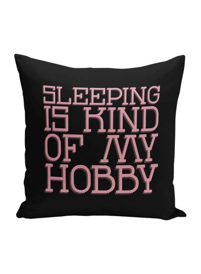 Buy Sleeping Is Kind Of My Hobbby Printed Decorative Pillow Black/Pink 16x16inch in UAE