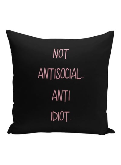 Buy Not Antisocial Anti Idiot Quote Printed Decorative Pillow Black/Pink 16x16inch in Saudi Arabia