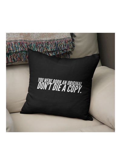 Buy You Were Born An Original Don't Die A Copy Printed Decorative Pillow Black/White 16x16inch in Saudi Arabia