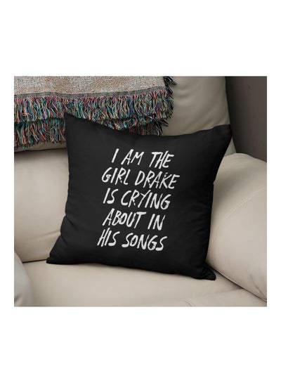 Buy I Am The Girl Drake Is Crying About In His Songs Printed Decorative Pillow Black/White 16x16inch in UAE