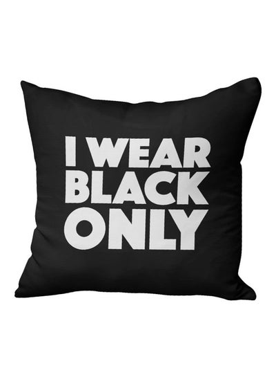 Buy I Wear Black Only Printed Decorative Pillow Black/White 16x16inch in Saudi Arabia