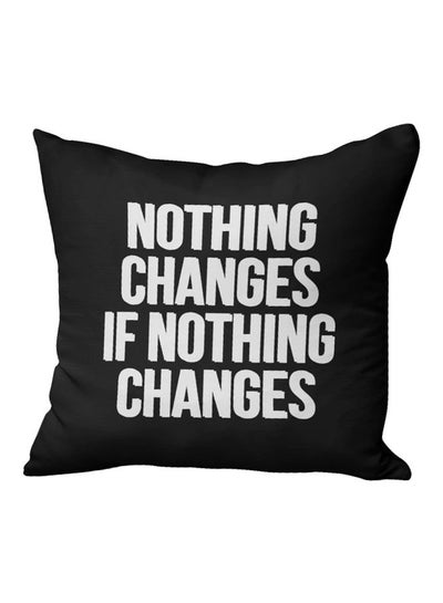 اشتري وسادة زينة بنمط مطبوع لعبارة "Nothing Changes If Nothing Changes" أسود/أبيض 16x16بوصة في السعودية