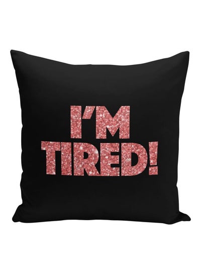 Buy I Am Tired Printed Decorative Pillow Black/Pink 16x16inch in Saudi Arabia