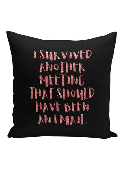 Buy I Survived Another Meeting Printed Decorative Pillow Black/Pink 16x16inch in Saudi Arabia