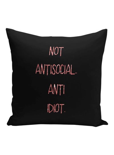 Buy Not Antisocial Anti Idiot Printed Decorative Pillow Black/Pink 16x16inch in Saudi Arabia