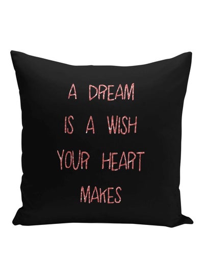 Buy A Dream Is A Wish Your Heart Makes Printed Decorative Pillow Black/Pink 16x16inch in Saudi Arabia