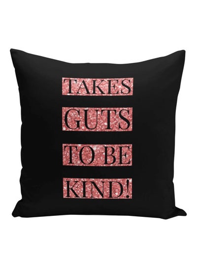 Buy Takes Guts To Be kind Printed Decorative Pillow Black/Pink 16x16inch in Saudi Arabia