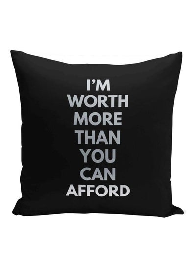 Buy I Am Worth More Than You Can Afford Printed Decorative Pillow Black/Silver 16x16inch in Saudi Arabia