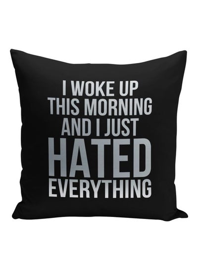 Buy I Woke Up This Morning And I Just Hated Everything Printed Decorative Pillow Black/Silver 16x16inch in Saudi Arabia