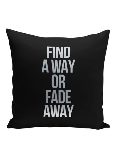 Buy Find A Way Or Fade Away Printed Decorative Pillow Black/Metalic Silver 16x16inch in Saudi Arabia