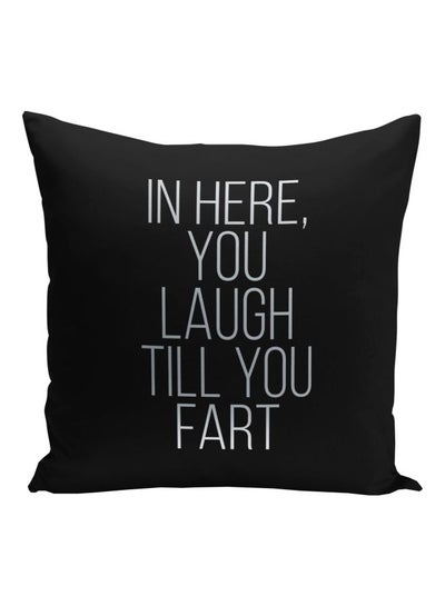 Buy In Here You Laugh Till You Fart Printed Decorative Pillow Black/Silver 16x16inch in Saudi Arabia