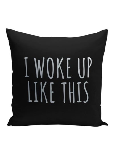 Buy I Woke Up Like This Printed Decorative Throw Pillow Black/Silver 16x16inch in Saudi Arabia