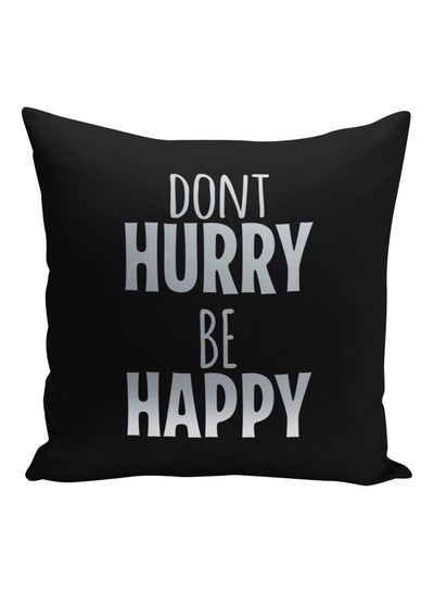 Buy Don't Hurry Be Happy Quote Printed Decorative Pillow Black/Silver 16x16inch in Saudi Arabia