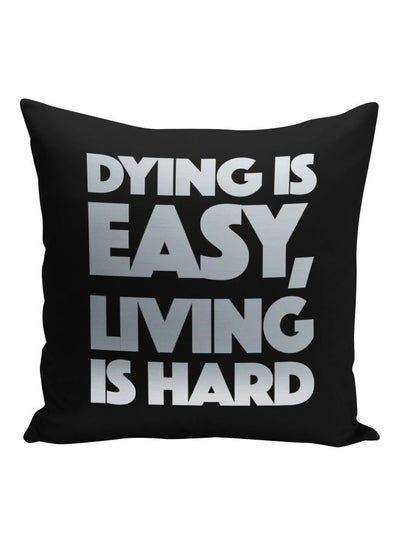 Buy Dying Is Easy Living Is Hard Printed Decorative Pillow Black/Silver 16x16inch in Saudi Arabia