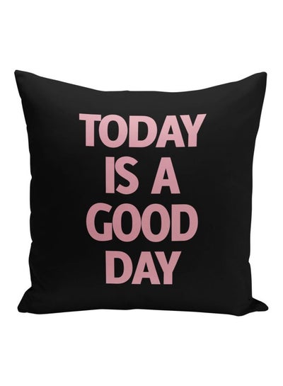 Buy Today Is A Good Day Quote Printed Decorative Pillow Black/Pink 16x16inch in Saudi Arabia