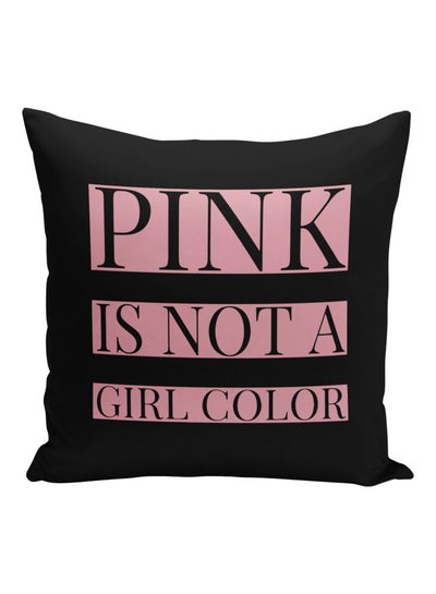 Buy Pink Is Not A Girl Colour Quoted Decorative Throw Pillow Black/Pink 16x16inch in Saudi Arabia