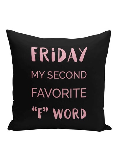 Buy Friday My Second Favorite Quote Printed Decorative Pillow Black/Pink 16x16inch in UAE