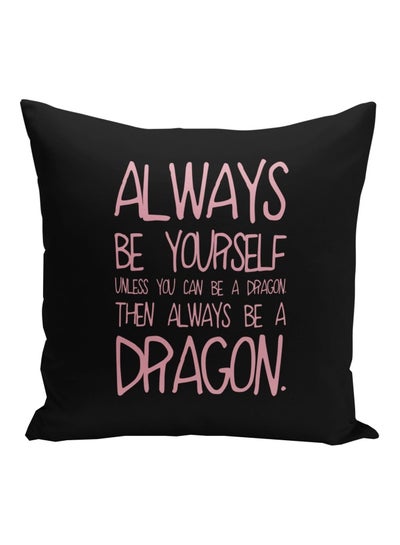 Buy Be A Dragon Quote Printed Decorative Pillow Black/Pink 16x16inch in Saudi Arabia