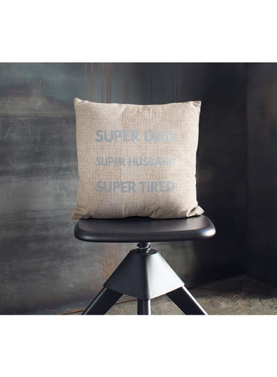 اشتري Super Dad Super Husband Super Tired Quote Printed Decorative Pillow Beige/Silver 16x16inch في الامارات