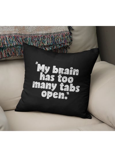 Buy My Brain Has Too Many Tabs Open Printed Decorative Throw Pillow Black/White 16x16inch in UAE