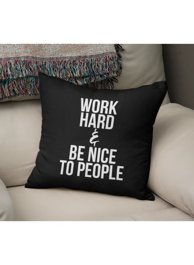 Buy Work Hard And Be Nice To People Quote Printed Decorative Pillow Black/White 16x16inch in Saudi Arabia