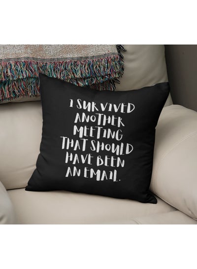 Buy I Survived Another Meeting Quote Printed Decorative Pillow Black/Pearl White 16x16inch in Saudi Arabia