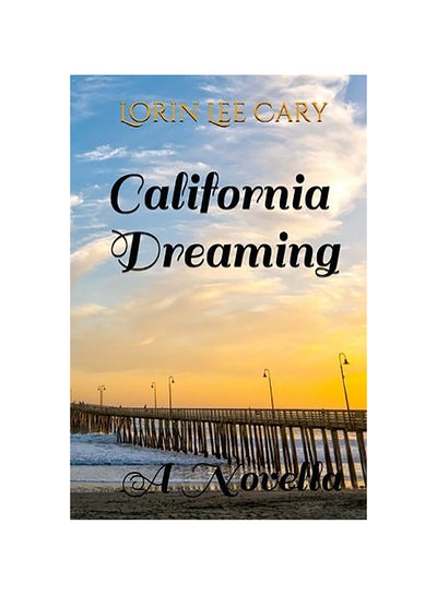 اشتري California Dreaming Paperback الإنجليزية by Lorin Lee Cary في الامارات