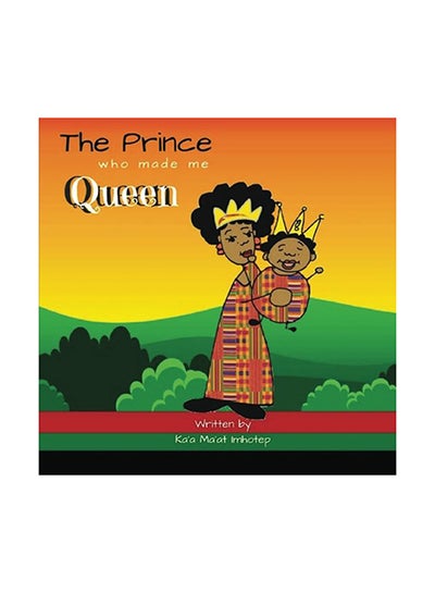 اشتري The Prince Who Made Me Queen Paperback الإنجليزية by Kaa Maat Imhotep في الامارات