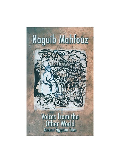 Buy Voices From The Other World : Ancient Egyptian Tales Paperback English by Naguib Mahfouz in Egypt