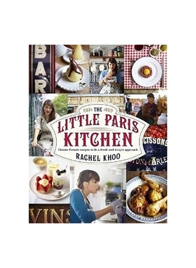 Buy The Little Paris Kitchen: Classic French Recipes With A Fresh And Fun Approach Paperback English by Rachel Khoo - 27-Jun-12 in UAE