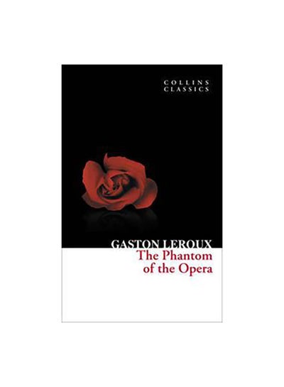 Buy The Phantom Of The Opera (Collins Classics) Paperback English by Gaston Leroux in UAE