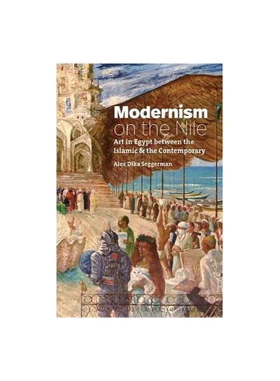 Buy Modernism On The Nile : Art In Egypt Between The Islamic And The Contemporary paperback english - 1 December 2019 in Egypt