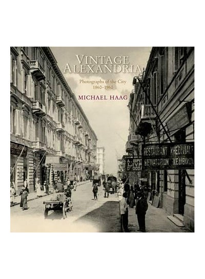 Buy Vintage Alexandria: Photographs Of The City, 1860–1960 Paperback English by Michael Haag - 15 December 2008 in Egypt